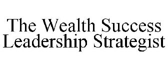 THE WEALTH SUCCESS LEADERSHIP STRATEGIST