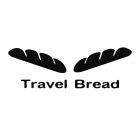 TRAVEL BREAD