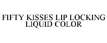FIFTY KISSES LIP LOCKING LIQUID COLOR