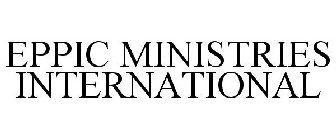 EPPIC MINISTRIES INTERNATIONAL