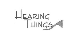 HEARING THINGS