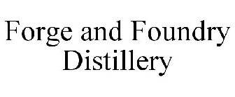 FORGE AND FOUNDRY DISTILLERY