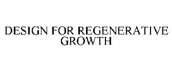 DESIGN FOR REGENERATIVE GROWTH