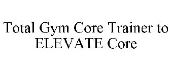 TOTAL GYM CORE TRAINER TO ELEVATE CORE