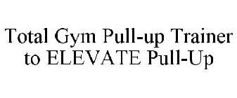 TOTAL GYM PULL-UP TRAINER TO ELEVATE PULL-UP
