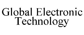 GLOBAL ELECTRONIC TECHNOLOGY