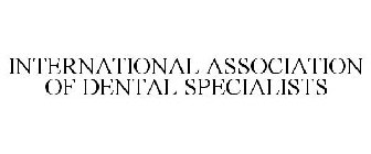 INTERNATIONAL ASSOCIATION OF DENTAL SPECIALISTS 