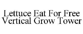 LETTUCE EAT FOR FREE VERTICAL GROW TOWER