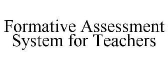 FORMATIVE ASSESSMENT SYSTEM FOR TEACHERS