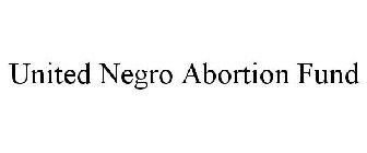 UNITED NEGRO ABORTION FUND