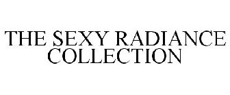 THE SEXY RADIANCE COLLECTION