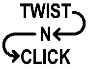 TWIST N CLICK