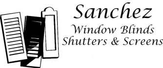 SANCHEZ WINDOW BLINDS, SHUTTERS AND SCREENS