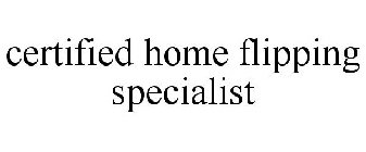 CERTIFIED HOME FLIPPING SPECIALIST