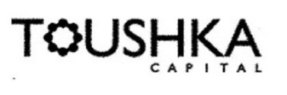 TOUSHKA CAPITAL