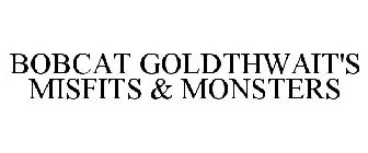 BOBCAT GOLDTHWAIT'S MISFITS & MONSTERS