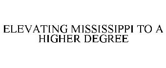 ELEVATING MISSISSIPPI TO A HIGHER DEGREE