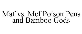 MAF VS. MEF POISON PENS AND BAMBOO GODS