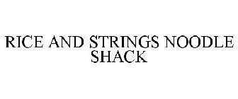 RICE AND STRINGS NOODLE SHACK