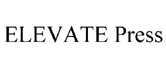 ELEVATE PRESS