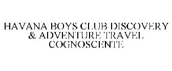 HAVANA BOYS CLUB DISCOVERY & ADVENTURE TRAVEL COGNOSCENTE