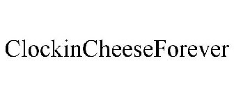 CLOCKINCHEESEFOREVER