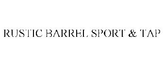 RUSTIC BARREL SPORT & TAP