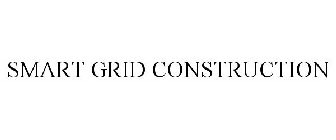 SMART GRID CONSTRUCTION