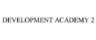 DEVELOPMENT ACADEMY 2