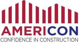 AMERICON CONFIDENCE IN CONSTRUCTION