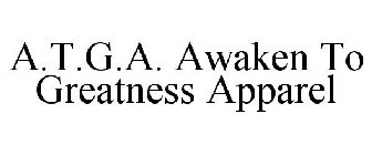 A.T.G.A. AWAKEN TO GREATNESS APPAREL