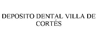 DEPOSITO DENTAL VILLA DE CORTÉS