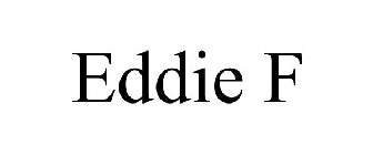 EDDIE F