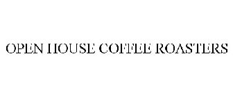 OPEN HOUSE COFFEE ROASTERS