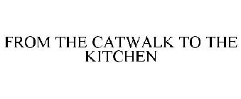 FROM THE CATWALK TO THE KITCHEN