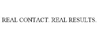 REAL CONTACT. REAL RESULTS.