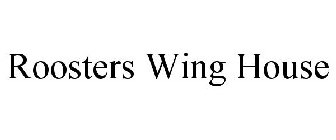 ROOSTERS WING HOUSE