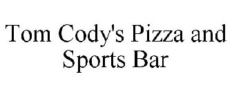 TOM CODY'S PIZZA AND SPORTS BAR