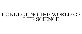 CONNECTING THE WORLD OF LIFE SCIENCE