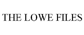 THE LOWE FILES