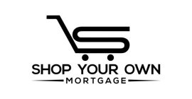 S SHOP YOUR OWN MORTGAGE
