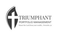TRIUMPHANT PORTFOLIO MANAGEMENT HONOR THE LORD FROM YOUR WEALTH... PROVERBS 3:9