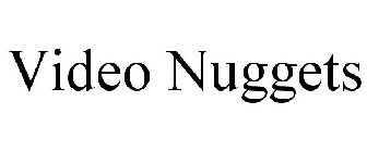 VIDEO NUGGETS