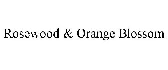 ROSEWOOD & ORANGE BLOSSOM