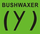 BUSHWAXER ( Y )