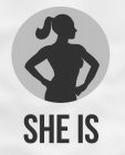 SHE IS