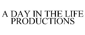 A DAY IN THE LIFE PRODUCTIONS