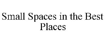 SMALL SPACES IN THE BEST PLACES