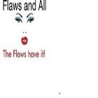 FLAWS AND ALL THE FLAWS HAVE IT!