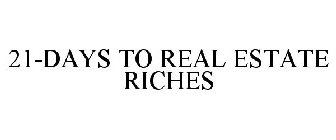 21-DAYS TO REAL ESTATE RICHES